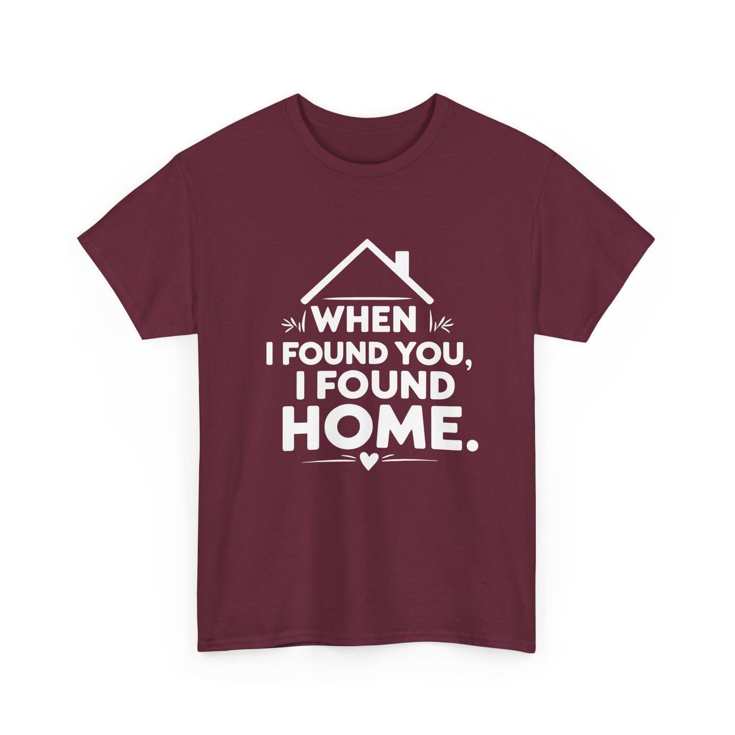 When I Found You I Found Home T-Shirt – Couple & Love Wear