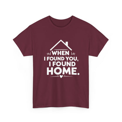 When I Found You I Found Home T-Shirt – Couple & Love Wear