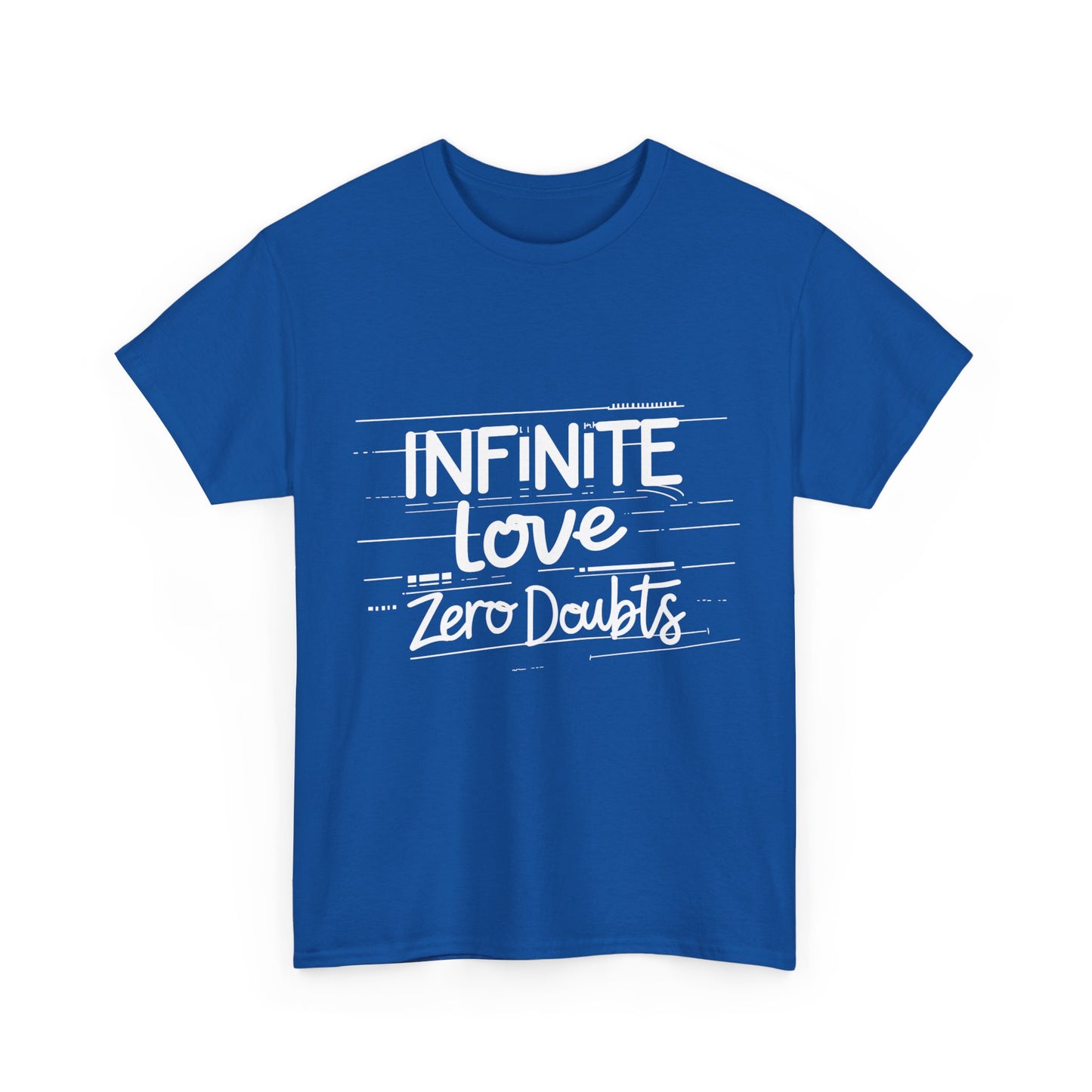 Infinite Love Zero Doubts T-Shirt – Positive Vibes & Street Wear