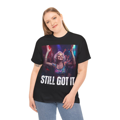 Still Got It Party T-Shirt – Gildan 5000 Heavyweight Cotton