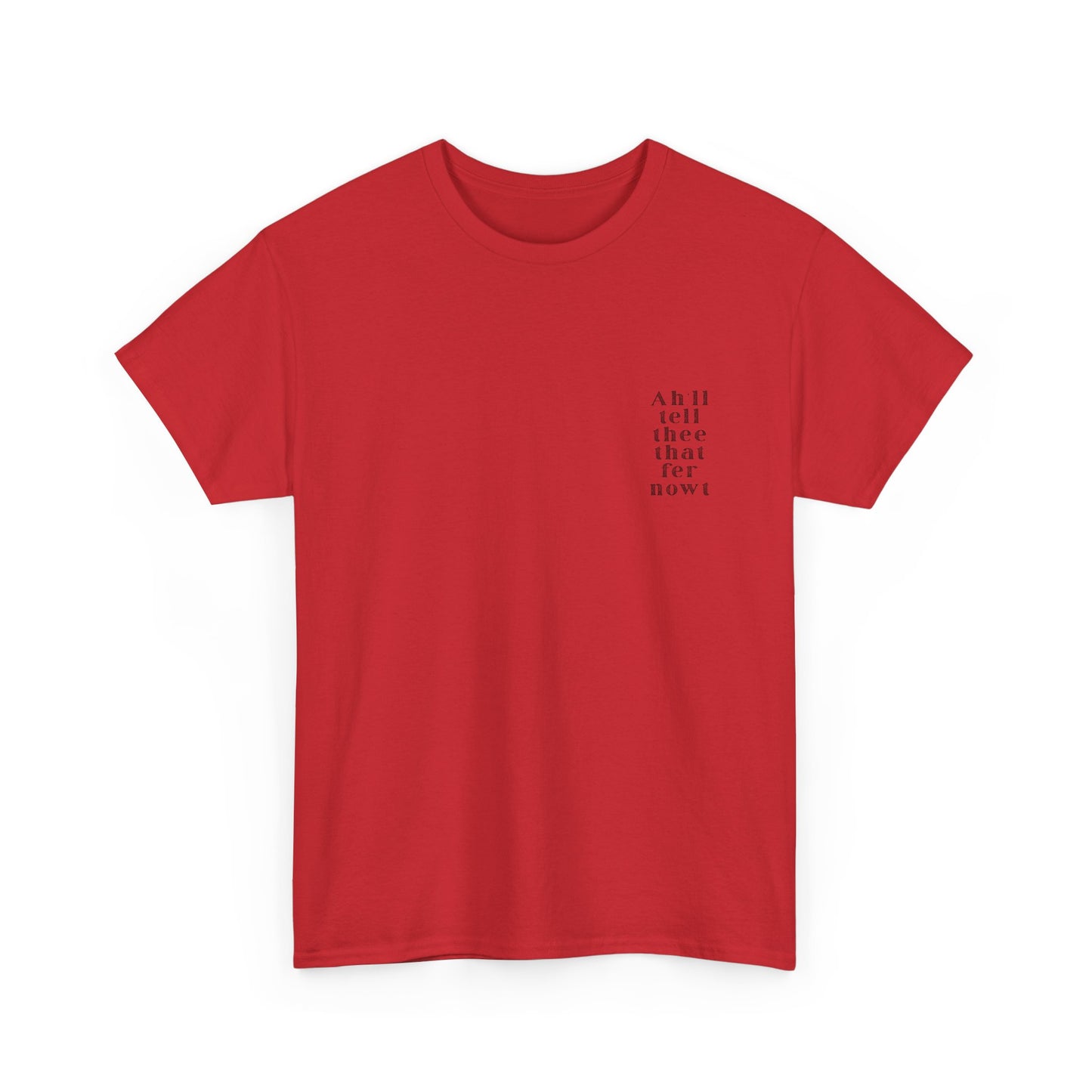 Ah'll tell thee that fer nowt T-Shirt | Simply Yorkshire Collection | Free Advice Tee