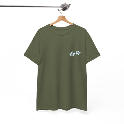Ey Up T-Shirt | Simply Yorkshire Collection | Classic Northern Slogan Tee