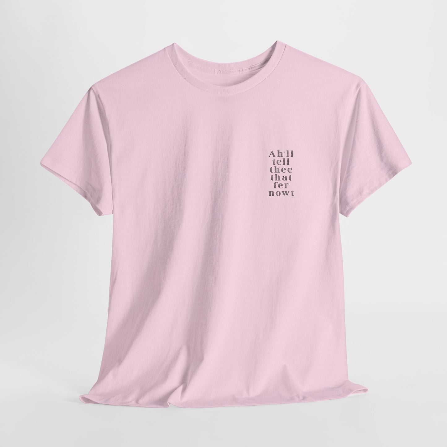 Ah'll tell thee that fer nowt T-Shirt | Simply Yorkshire Collection | Free Advice Tee