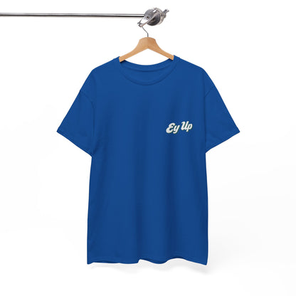 Ey Up T-Shirt | Simply Yorkshire Collection | Classic Northern Slogan Tee