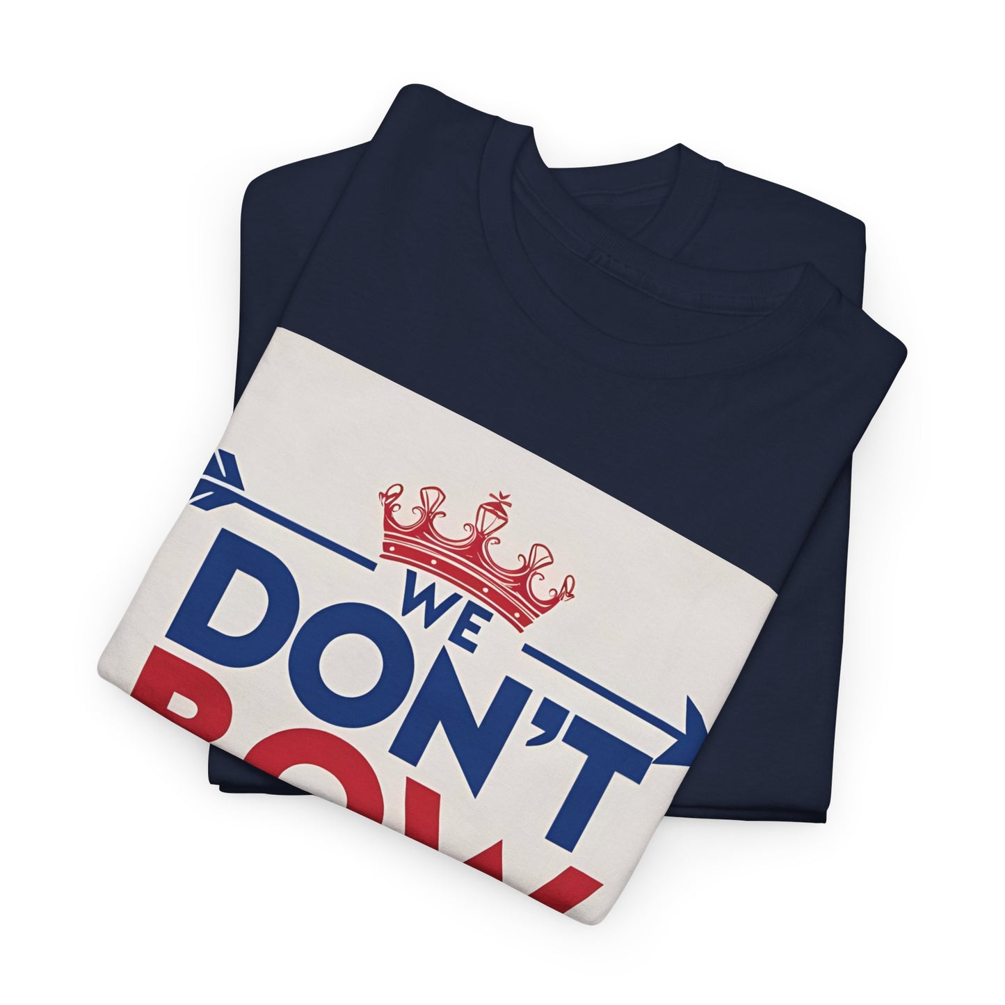 We Don't Bow We Rise T-Shirt – Patriotic Defiance & Crown Wear