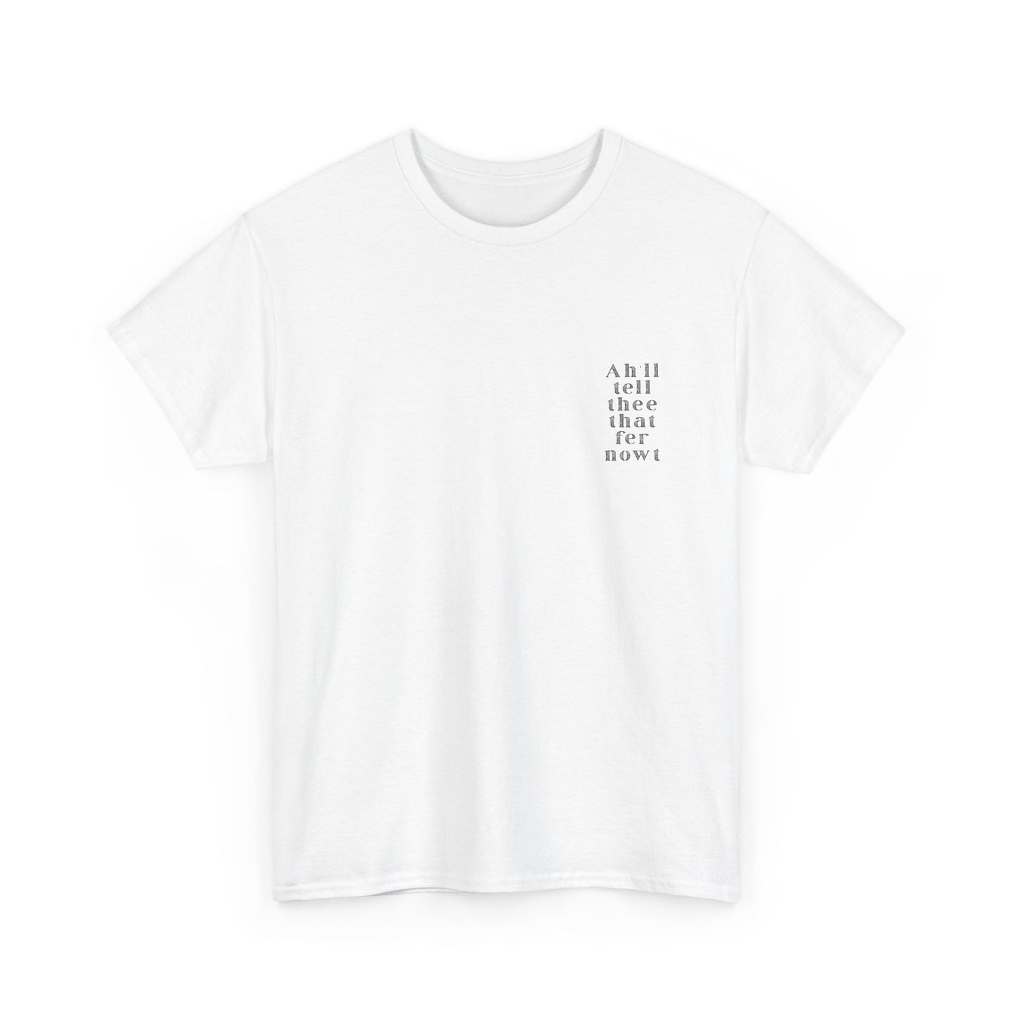 Ah'll tell thee that fer nowt T-Shirt | Simply Yorkshire Collection | Free Advice Tee