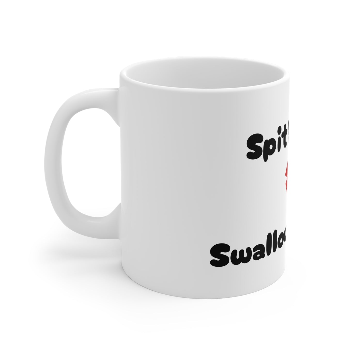 Spit? Never. Swallow? Always. Mug | Funny Naughty Coffee Cup