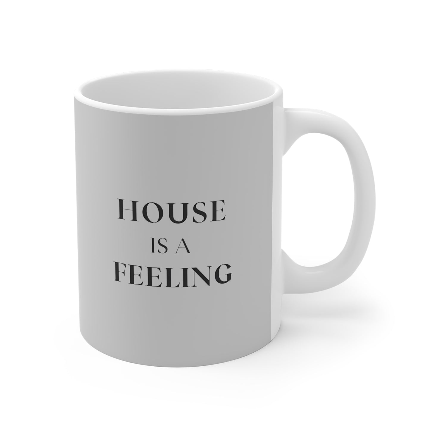 House Is A Feeling Mug | Classic House Music Coffee Cup (11oz)