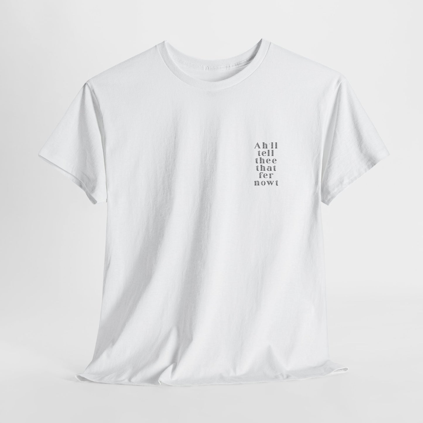 Ah'll tell thee that fer nowt T-Shirt | Simply Yorkshire Collection | Free Advice Tee