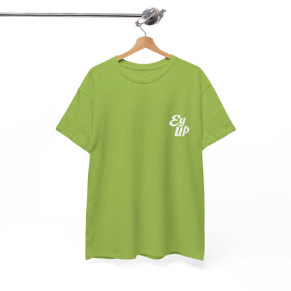 The Official Ey Up Tee | Simply Yorkshire Apparel | Classic Northern Slogan Tee