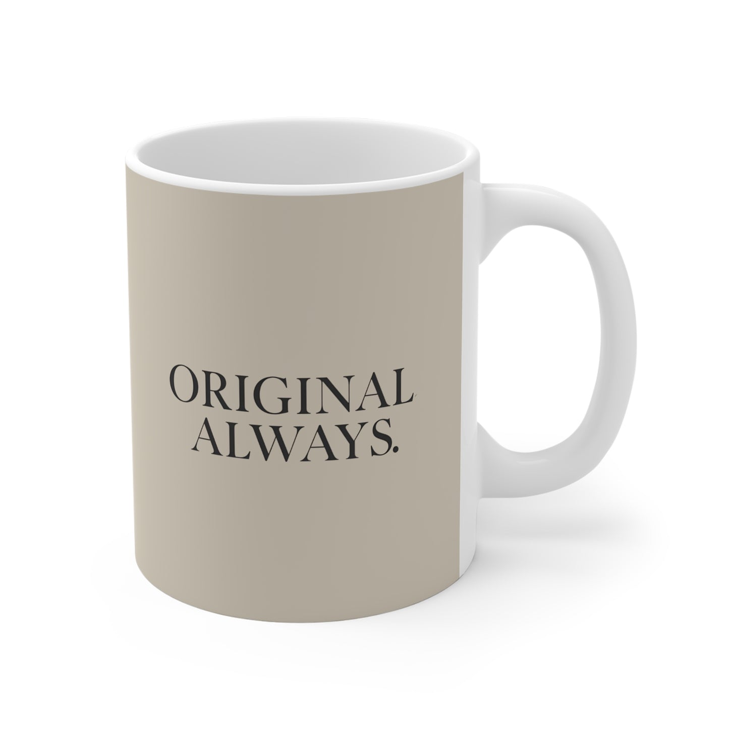Original Always Mug - Modern Coffee Cup for Home, Gift for Friends, Motivational Quote Mug, Inspirational Drinkware, Unique Birthday Gift
