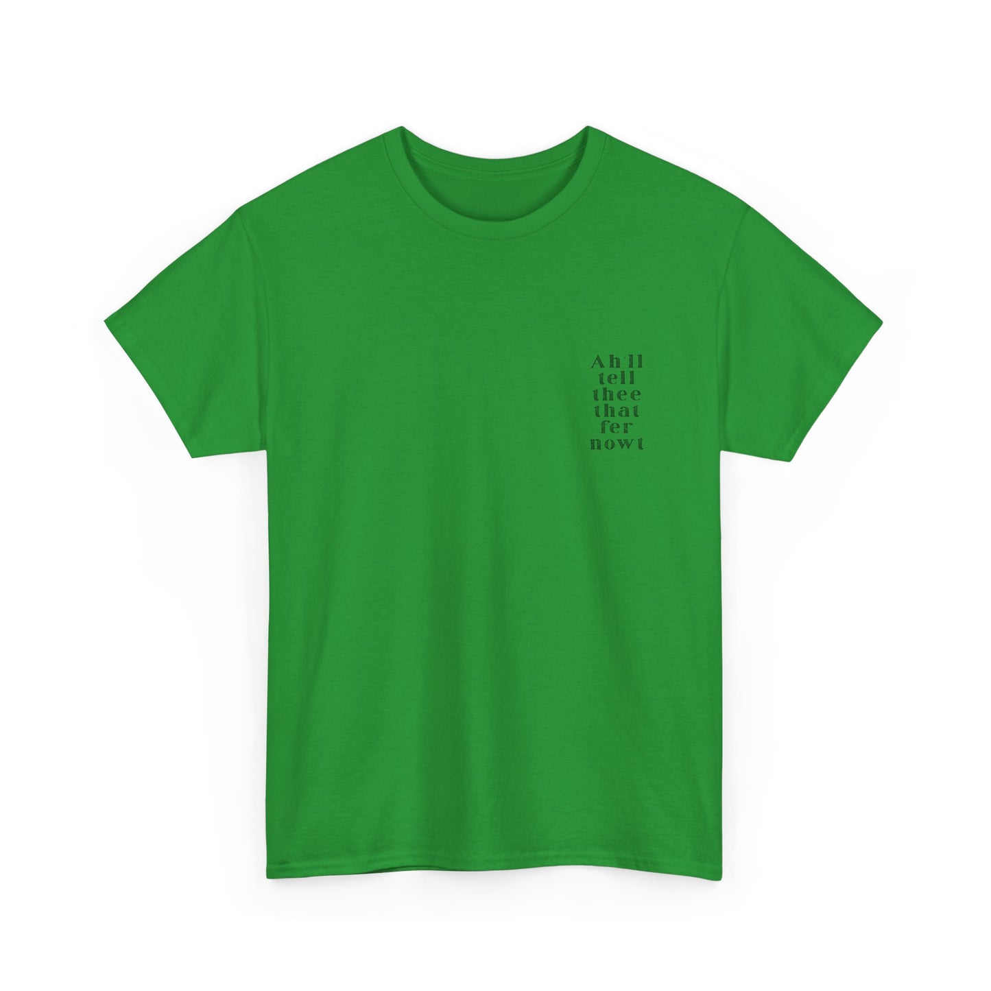 Ah'll tell thee that fer nowt T-Shirt | Simply Yorkshire Collection | Free Advice Tee