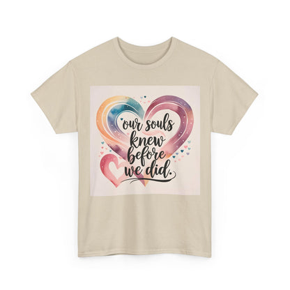 Our Souls Knew Before We Did T-Shirt – Soulmate & Love Wear