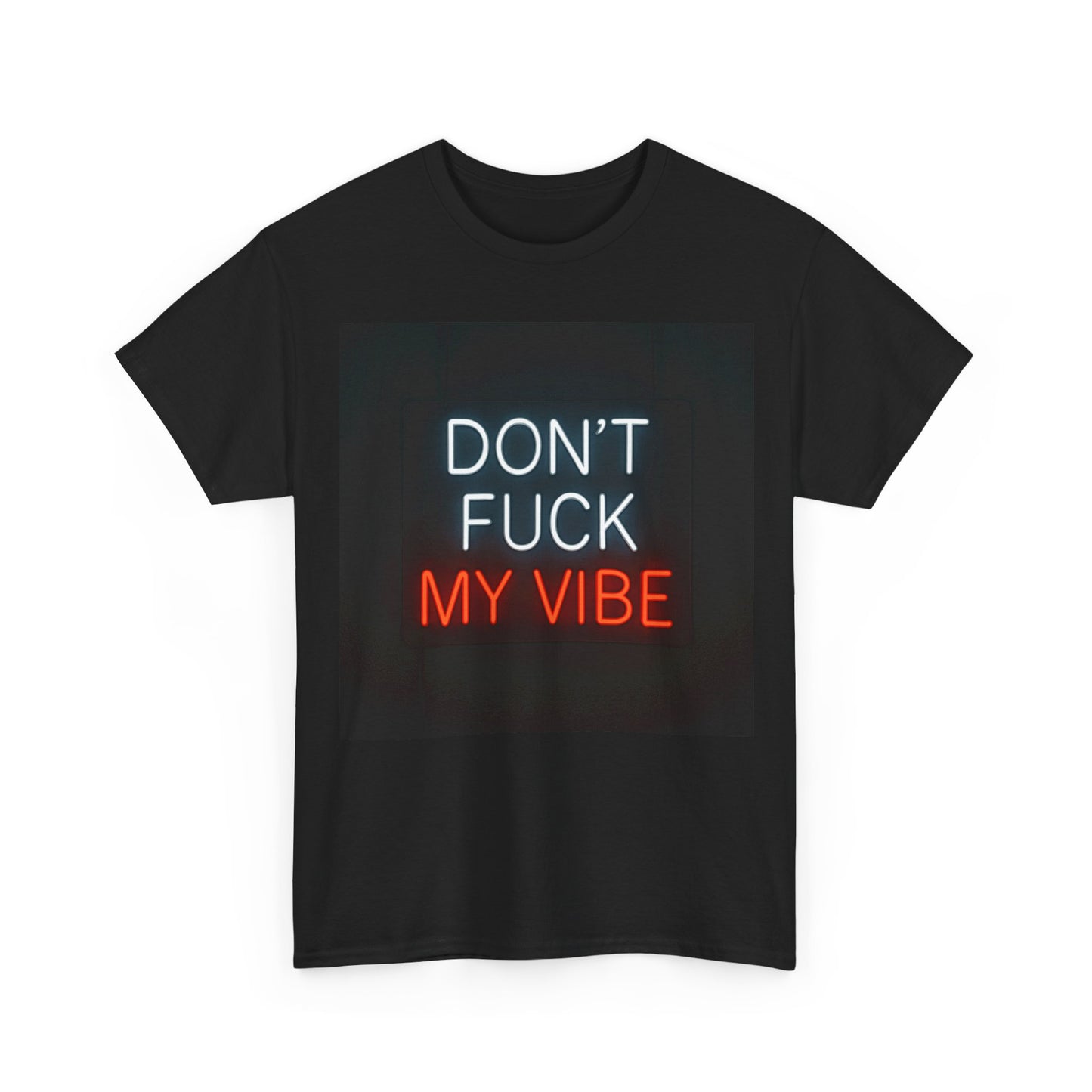 Don't Fuck My Vibe T-Shirt – Neon Attitude & Confident Wear – Black