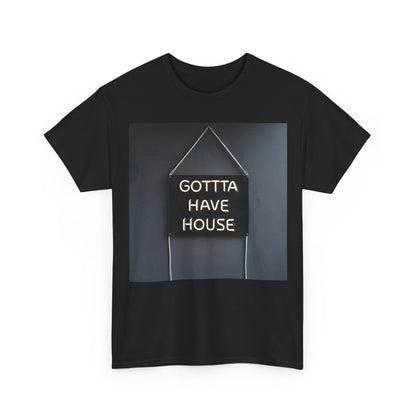 Gotta Have House T-Shirt – Neon House Music Wear – Black