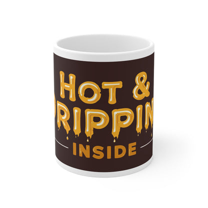 Hot & Dripping Inside – Funny Naughty Coffee Mug