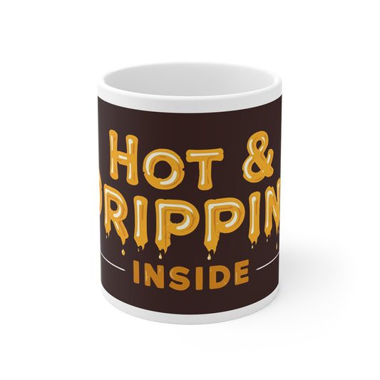 Hot & Dripping Inside – Funny Naughty Coffee Mug