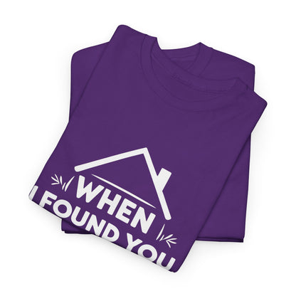 When I Found You I Found Home T-Shirt – Couple & Love Wear