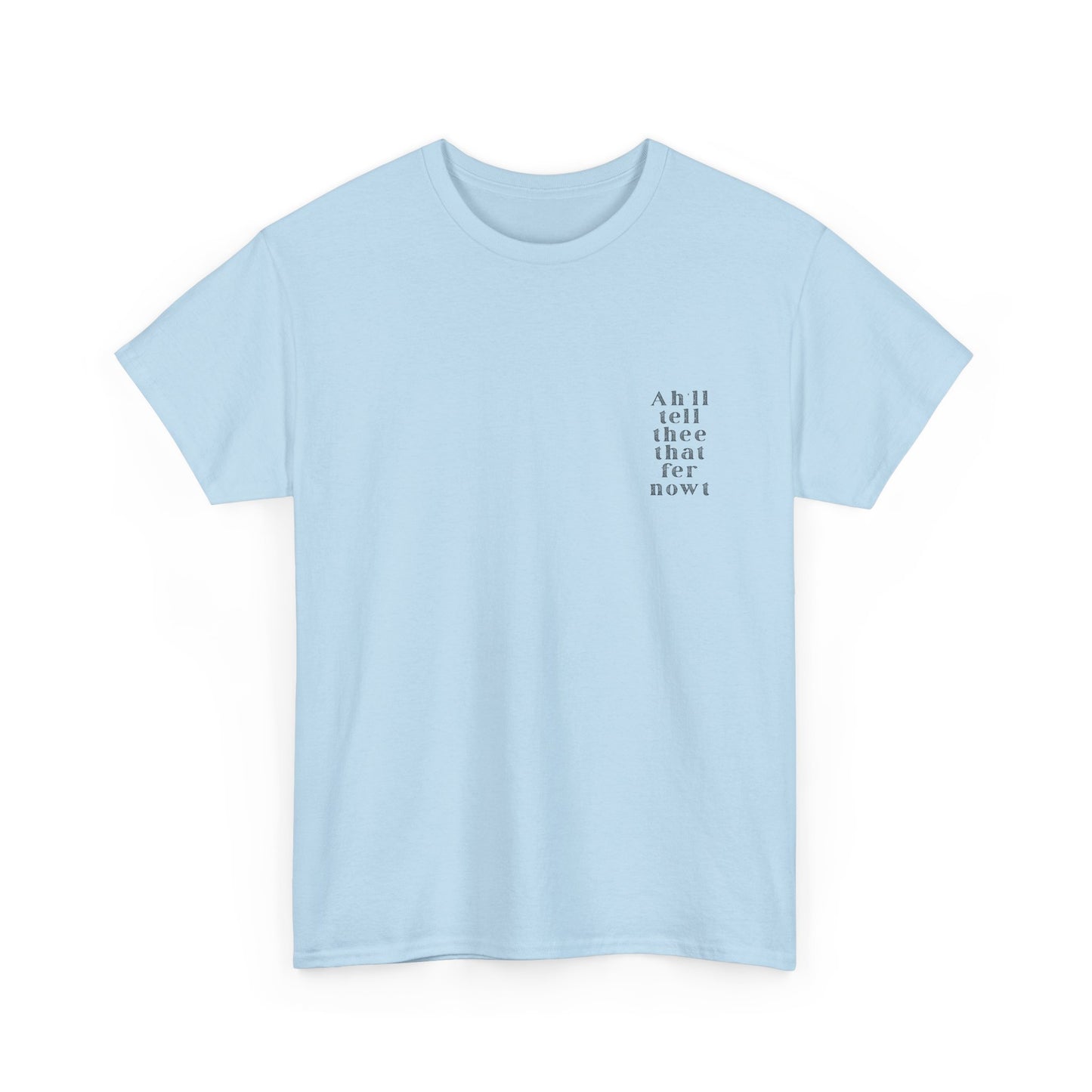 Ah'll tell thee that fer nowt T-Shirt | Simply Yorkshire Collection | Free Advice Tee